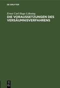Abbildung von: Die Voraussetzungen des Versäumnisverfahrens - De Gruyter