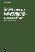 Cover: Gesetz &uuml;ber die Errichtung von Testamenten und Erbvertr&auml;gen - De Gruyter