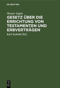 Abbildung von: Gesetz über die Errichtung von Testamenten und Erbverträgen - De Gruyter