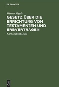 Cover: Gesetz UEber Die Errichtung Von Testamenten Und Erbvertraegen - De Gruyter