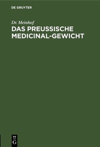 Abbildung von: Das preussische Medicinal-Gewicht - De Gruyter