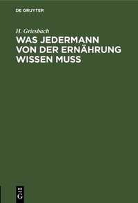 Abbildung von: Was jedermann von der Ernährung wissen muß - De Gruyter