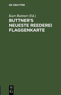 Abbildung von: Buttner's Neueste Reederei Flaggenkarte - De Gruyter