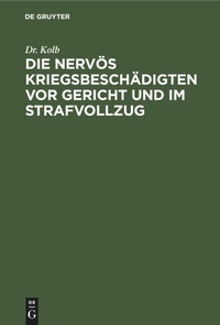 Abbildung von: Die Nervoes Kriegsbeschaedigten VOR Gericht Und Im Strafvollzug - Mercury Learning and Information