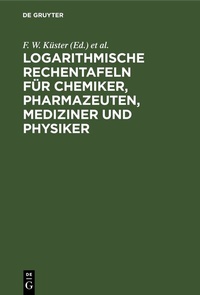 Abbildung von: Logarithmische Rechentafeln für Chemiker, Pharmazeuten, Mediziner und Physiker - De Gruyter