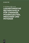 Bild: Logarithmische Rechentafeln Fuer Chemiker, Pharmazeuten, Mediziner Und Physiker - Mercury Learning and Information