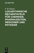 Bild: Logarithmische Rechentafeln f&uuml;r Chemiker, Pharmazeuten, Mediziner und Physiker - De Gruyter