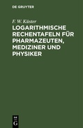 Bild: Logarithmische Rechentafeln Fuer Pharmazeuten, Mediziner Und Physiker - Mercury Learning and Information