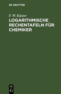 Abbildung von: Logarithmische Rechentafeln für Chemiker - De Gruyter