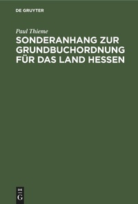 Abbildung von: Sonderanhang Zur Grundbuchordnung Fuer Das Land Hessen - Mercury Learning and Information