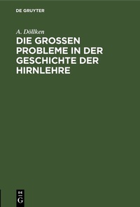 Abbildung von: Die großen Probleme in der Geschichte der Hirnlehre - De Gruyter
