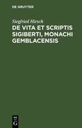Cover: De vita et scriptis Sigiberti, monachi Gemblacensis - De Gruyter