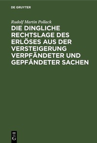 Abbildung von: Die dingliche Rechtslage des Erlöses aus der Versteigerung verpfändeter und gepfändeter Sachen - De Gruyter