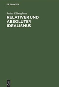 Cover: Relativer und absoluter Idealismus - De Gruyter