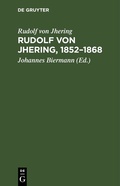 Cover: Rudolf von Jhering, 1852-1868 - De Gruyter