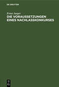 Abbildung von: Die Voraussetzungen eines Nachlaßkonkurses - De Gruyter