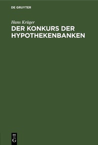 Abbildung von: Der Konkurs der Hypothekenbanken - De Gruyter