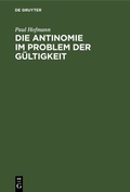 Cover: Die Antinomie im Problem der G&uuml;ltigkeit - De Gruyter