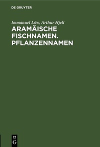 Abbildung von: Aramäische Fischnamen. Pflanzennamen - De Gruyter