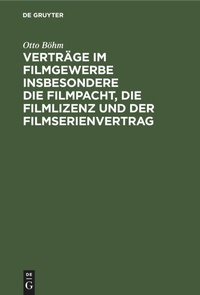 Abbildung von: Vertraege Im Filmgewerbe Insbesondere Die Filmpacht, Die Filmlizenz Und Der Filmserienvertrag - Mercury Learning and Information