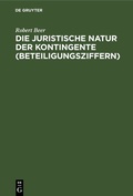 Cover: Die juristische Natur der Kontingente (Beteiligungsziffern) - De Gruyter