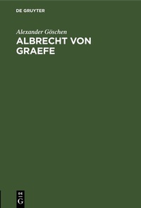 Abbildung von: Albrecht von Graefe - De Gruyter