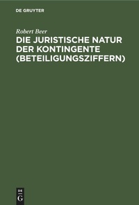 Abbildung von: Die Juristische Natur Der Kontingente (Beteiligungsziffern) - Mercury Learning and Information