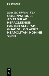 Abbildung von: Observationes ad tabulae Heracleensis partem alteram, quae vulgo aeris Neapolitani nomine venit - De Gruyter