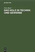 Bild: Das Holz in Technik Und Gewerbe - Mercury Learning and Information