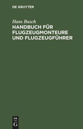 Cover: Handbuch f&uuml;r Flugzeugmonteure und Flugzeugf&uuml;hrer - De Gruyter