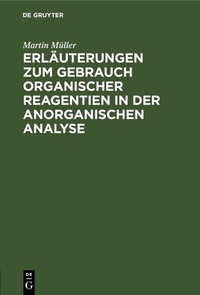 Abbildung von: Erläuterungen zum Gebrauch organischer Reagentien in der anorganischen Analyse - De Gruyter