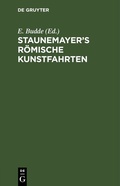 Cover: Staunemayer's r&ouml;mische Kunstfahrten - De Gruyter