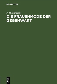 Abbildung von: Die Frauenmode der Gegenwart - De Gruyter