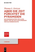 Cover: Aber die Zeit f&uuml;rchtet die Pyramiden - De Gruyter