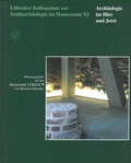 Cover: L&uuml;becker Kolloquium zur Stadtarch&auml;ologie im Hanseraum XI - Arch&auml;ologie im Hier und Jetzt - Schmidt-R&ouml;mhild