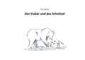 Cover: Der Eisb&auml;r und das Schnitzel - BoD - Books on Demand