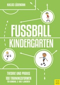 Cover: Fu&szlig;ballkindergarten - Theorie und Praxis - Meyer & Meyer
