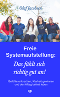 Cover: Freie Systemaufstellung: Das f&uuml;hlt sich richtig gut an! - Olaf Jacobsen Verlag