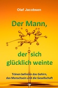 Cover: Der Mann, der sich gl&uuml;cklich weinte - Olaf Jacobsen Verlag