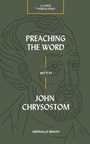Cover: Preaching the Word with John Chrysostom - Lexham Press
