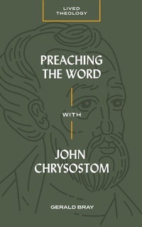 Enlarge image Cover: Preaching the Word with John Chrysostom - Lexham Press