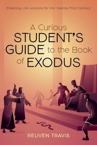 Enlarge image Cover: A Curious Student's Guide to the Book of Exodus - Wipf and Stock Publishers