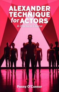 Abbildung von: Alexander Technique for Actors: A Practical Course - Nick Hern Books