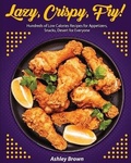 Cover: Lazy, Crispy, Fry! - Air Fryer