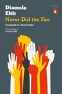 Cover: Never Did the Fire - Charco Press