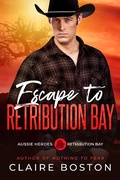 Cover: Escape to Retribution Bay (Aussie Heroes: Retribution Bay, #3) - Bantilly Publishing