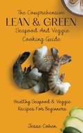 Cover: The Comprehensive Lean & Green Seafood And Veggie Cooking Guide - Next Level Publishing LTD