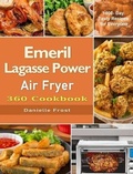 Cover: The Emeril Lagasse Power Air Fryer 360 Cookbook - Danielle Frost