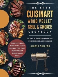 Abbildung von: The Easy Cuisinart Wood Pellet Grill and Smoker Cookbook - Gladys Salcedo