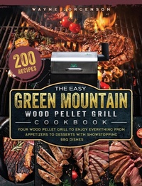 Abbildung von: The Easy Green Mountain Wood Pellet Grill Cookbook - Wayne Jorgenson